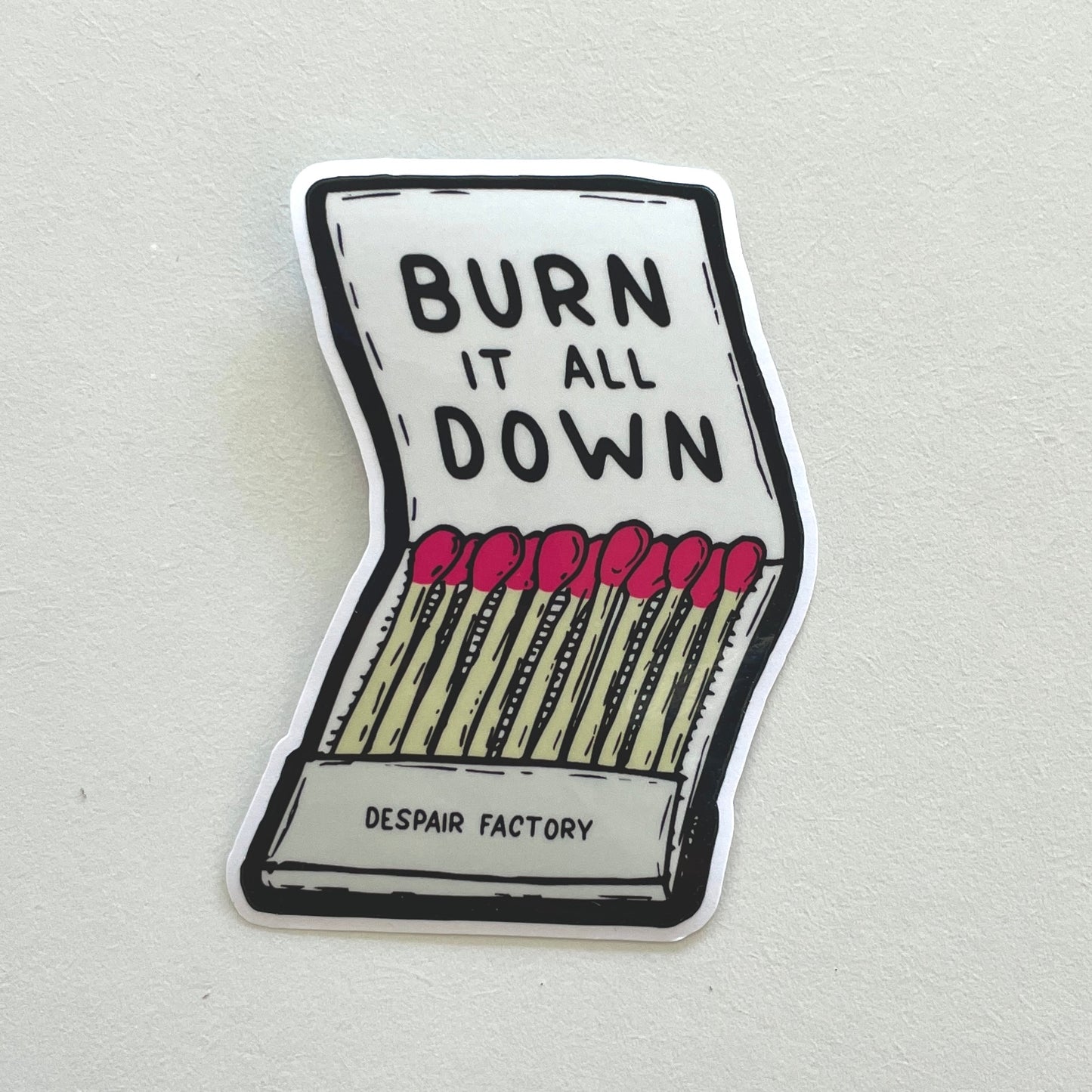 Burn It All Down Sticker