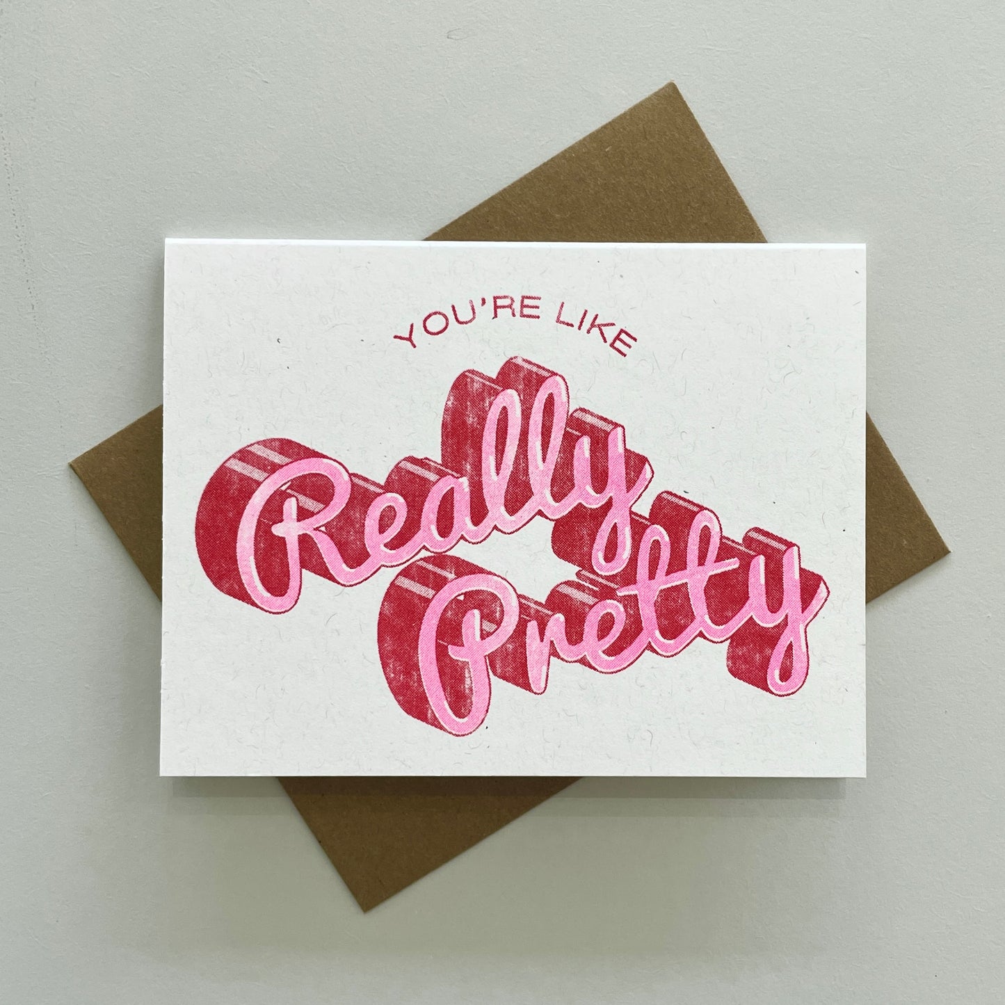 You're Like Really Pretty Greeting Card