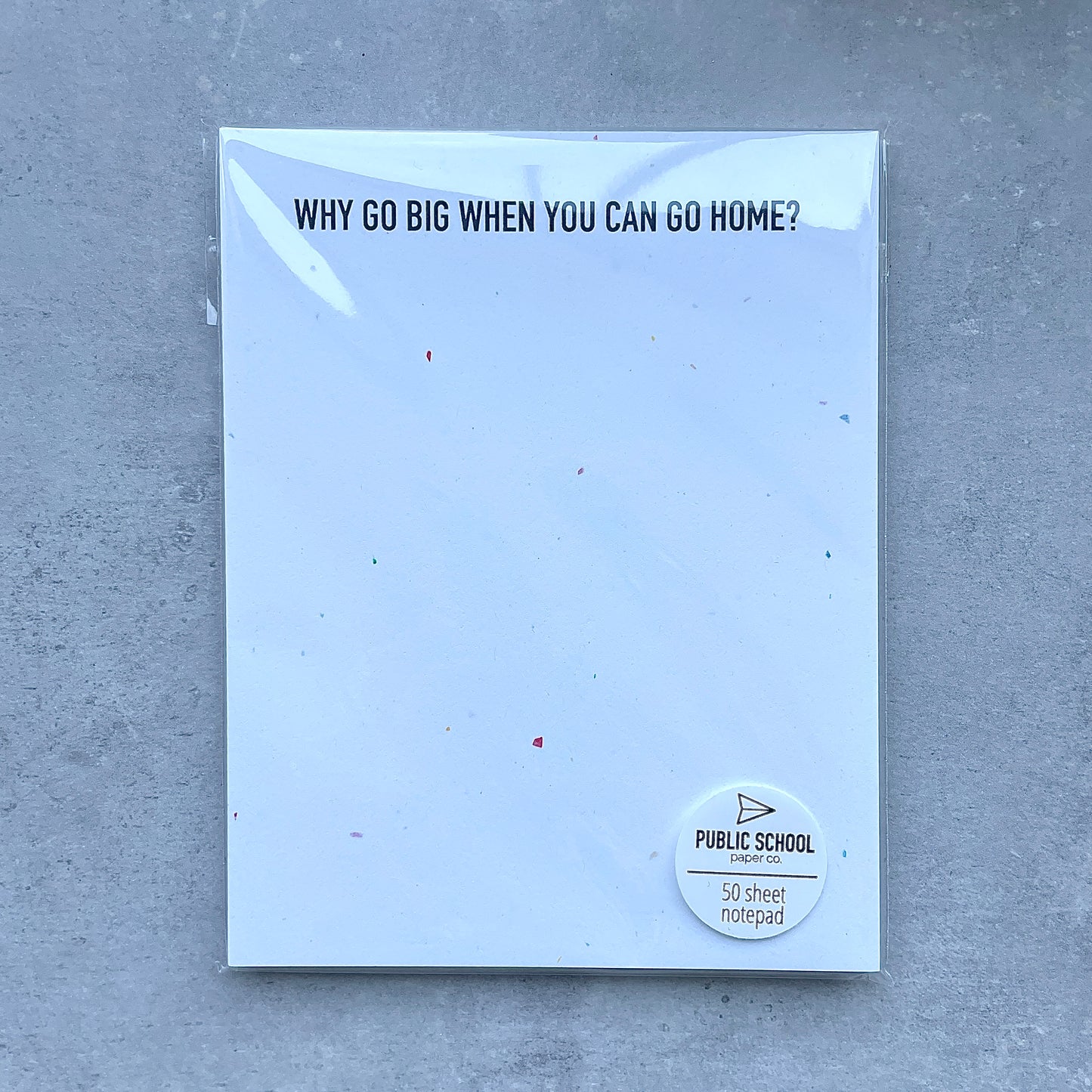 Why Go Big When You Can Go Home Notepad