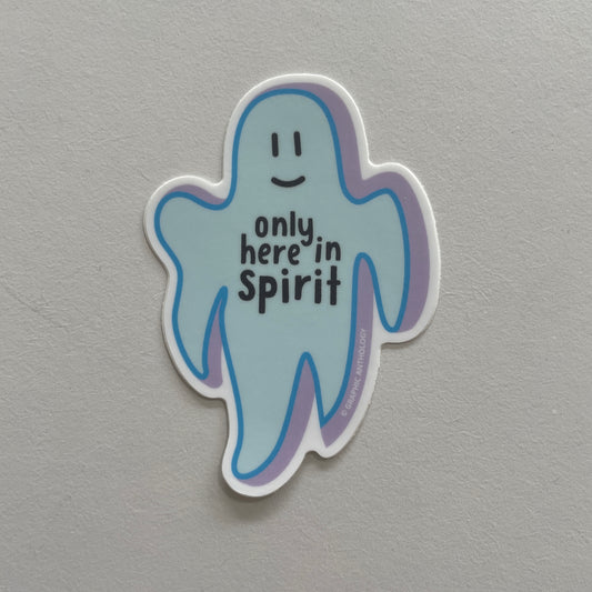 Only Here In Spirit Vinyl Sticker