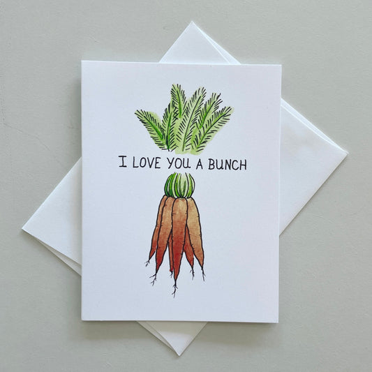 I Love You A Bunch Greeting Card