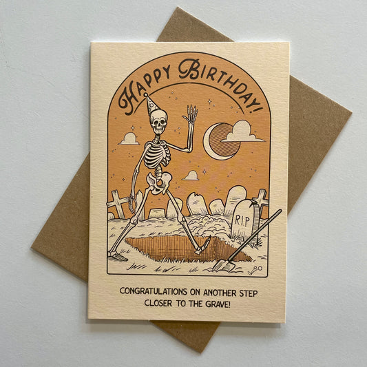 Closer To The Grave Birthday Card