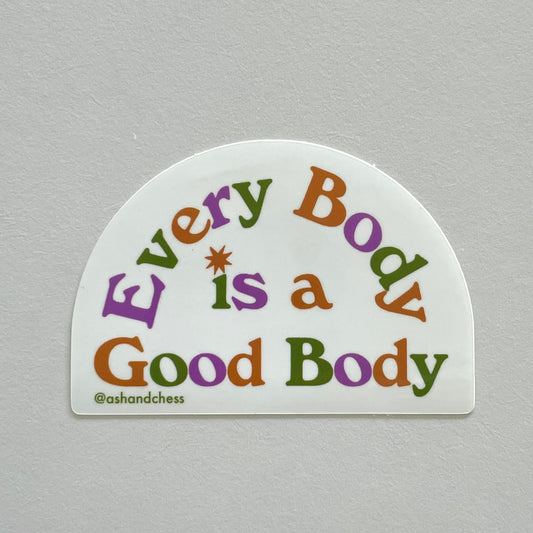 Every Body is a Good Body Sticker