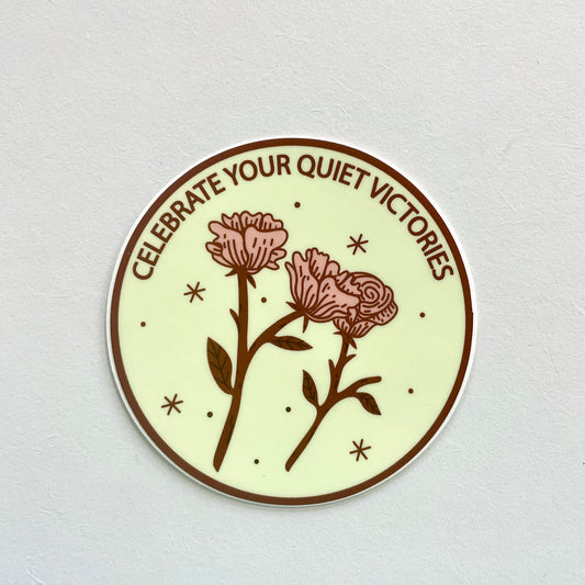 Celebrate Your Quiet Victories Vinyl Sticker