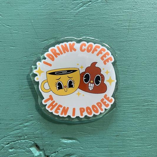 I Drink Coffee Magnet