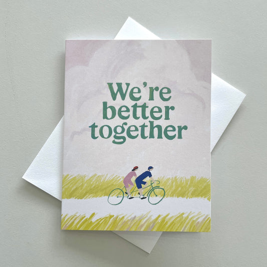 We're Better Together Card