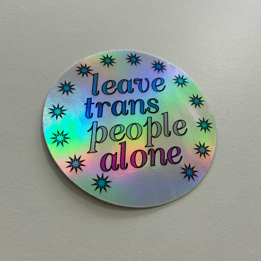 Leave Trans People Alone Holographic Vinyl Sticker