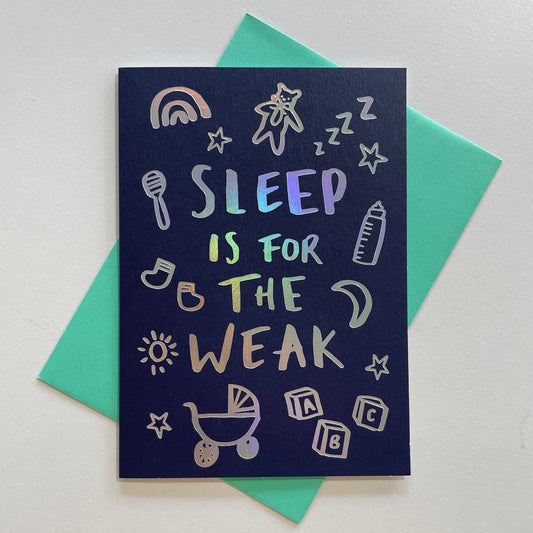 Sleep Is For The Weak Baby Greeting Card