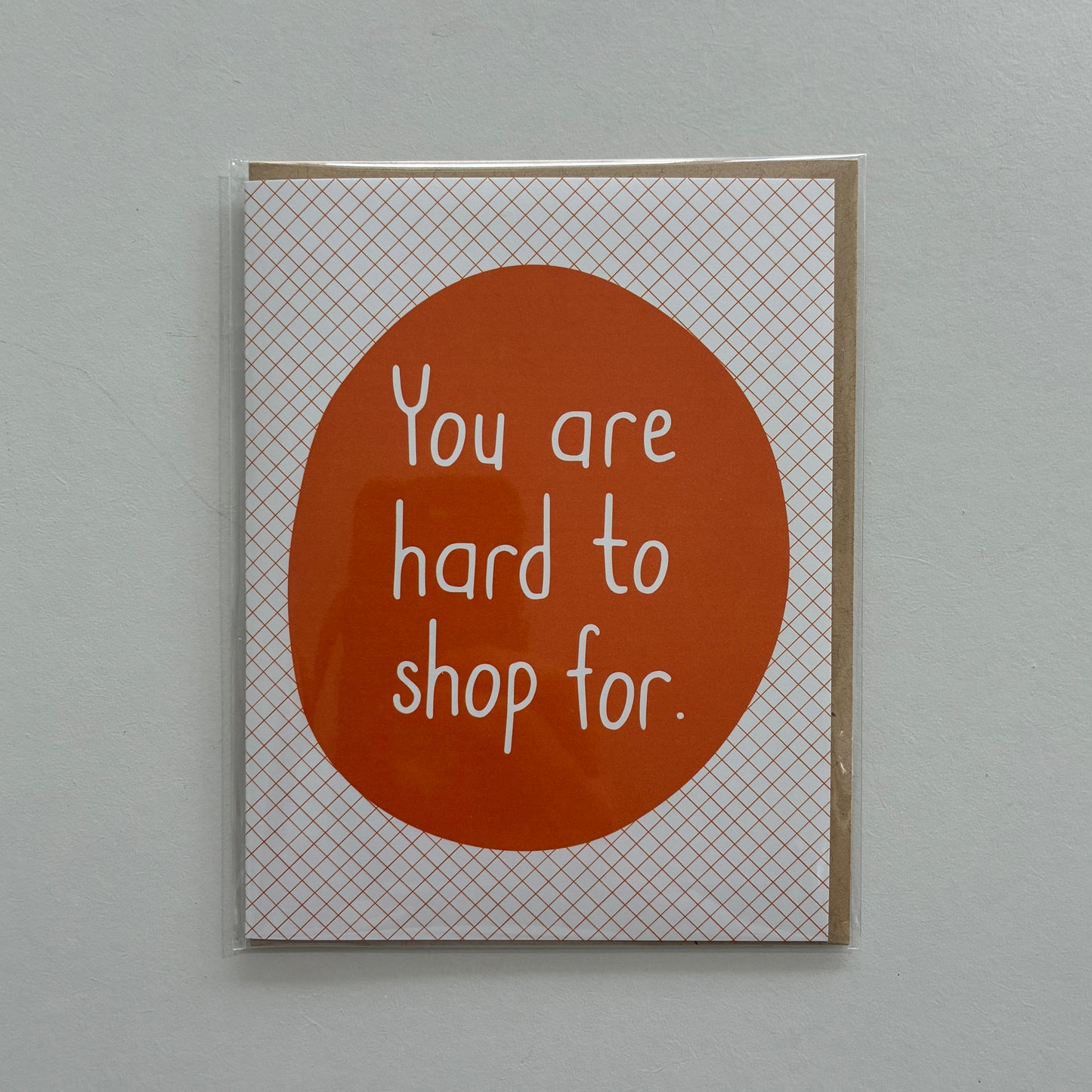 You Are Hard To Shop For Card