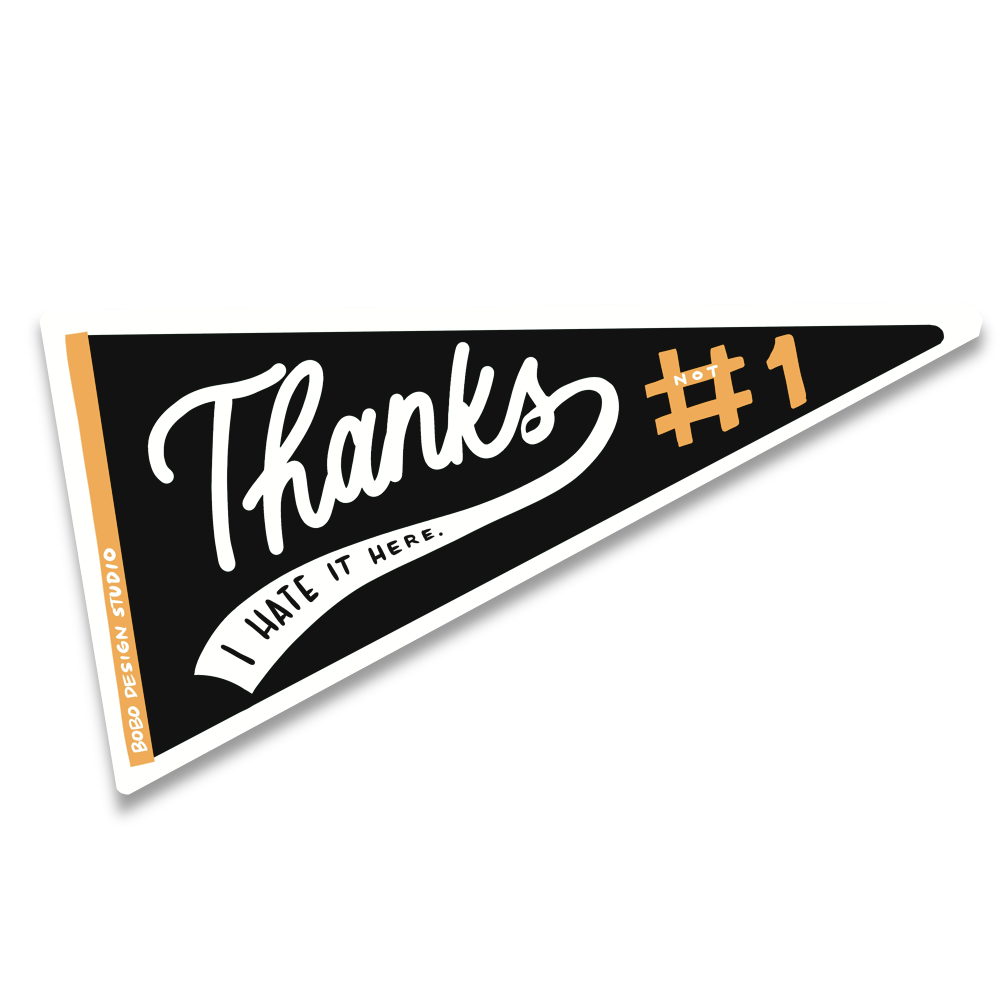 A black triangular pennant-style sticker with a white border, featuring the words 'Thanks I hate it here’