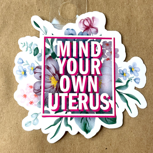 Mind Your Own Uterus Sticker